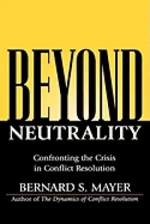 beyond neutrality confronting the crisis in conflict resolution