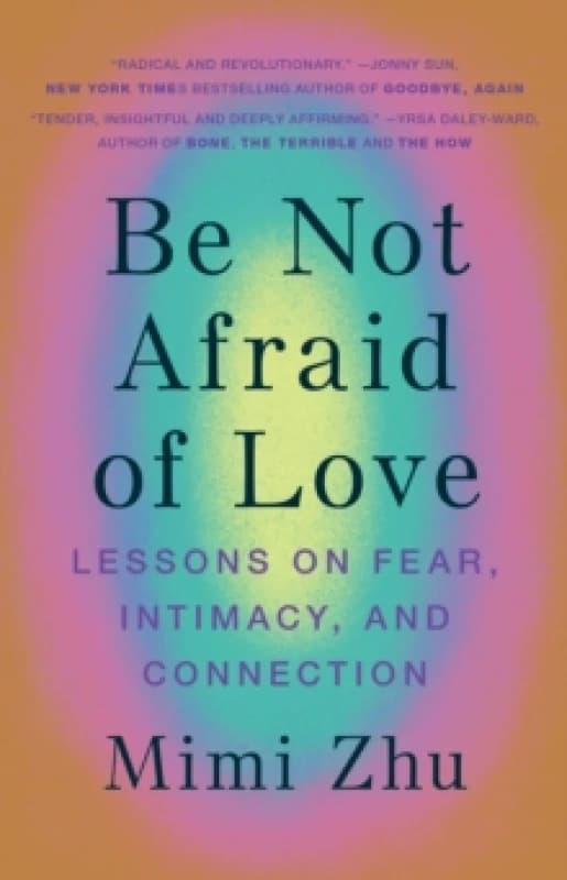Be Not Afraid of Love : Lessons on Fear, Intimacy and Connection Paperback / softback