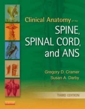 Clinical Anatomy of the Spine Spinal Cord and Ans by Gregory D Cramer Hardback
