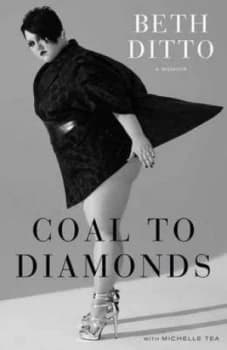 Coal into Diamonds by Beth Ditto Hardback