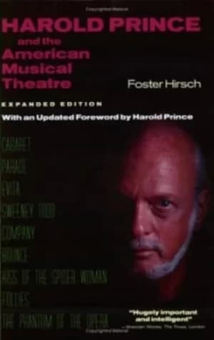 Harold Prince and the American musical theatre by Foster Hirsch