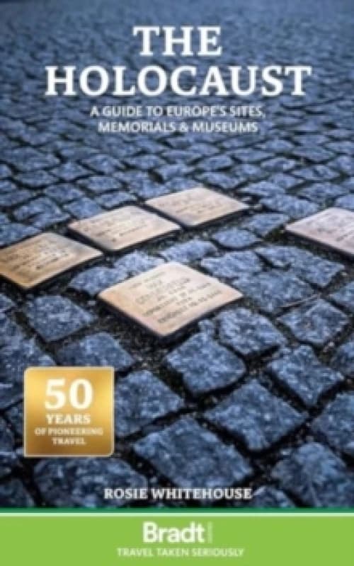 The Holocaust: A Guide to Europe's Sites, Memorials and Museums Paperback / softback