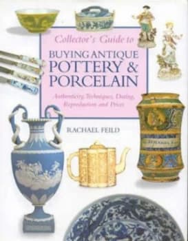 Collectors Guide to Buying Antique Pottery and Porcelain by Rachael Feild Hardback