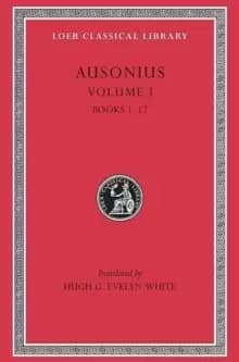 Ausonius : Books 1-17 Volume I