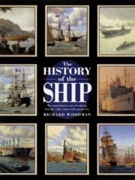 The History of the Ship by Richard Woodman Hardback