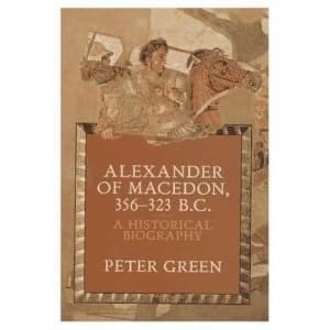Alexander of Macedon 356-323 B.C. by Peter Green Paperback