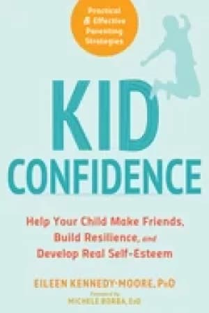kid confidence help your child make friends build resilience and develop re