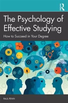 The Psychology of Effective StudyingHow to Succeed in Your Degree