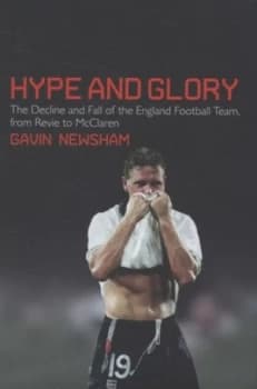 Hype and Glory by Gavin Newsham Hardback