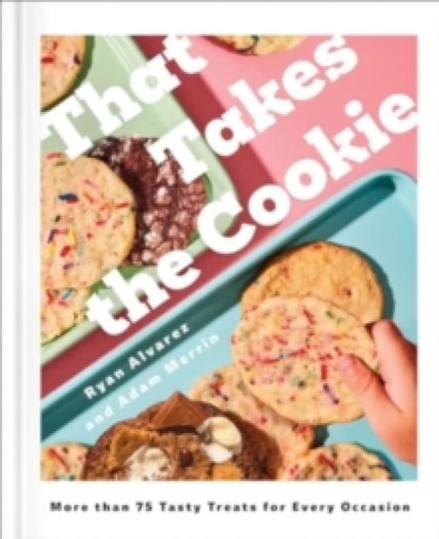 That Takes the Cookie : 85 Tasty Treats for Every Occasion (A Cookbook) Hardback