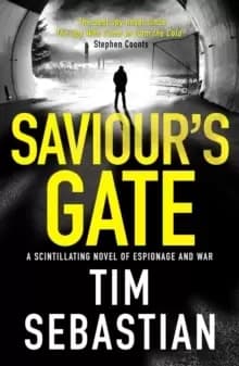 Saviour's Gate : A scintillating novel of espionage and war