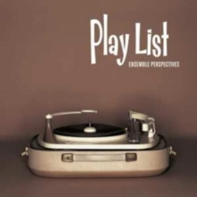 Ensemble Perspectives: Play List CD / Album