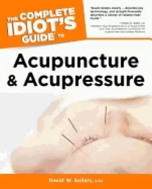 complete idiots guide to acupuncture and acupressure