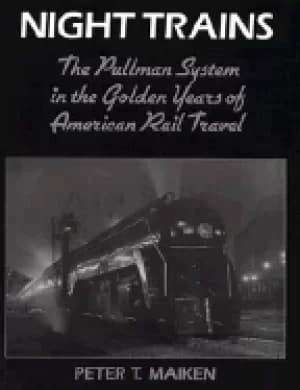 night trains the pullman system in the golden years of american rail travel