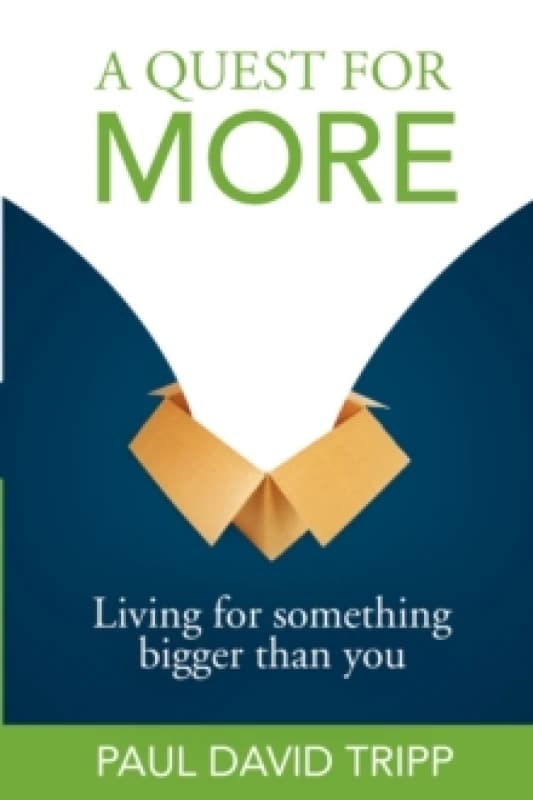 A Quest for More : Living for Something Bigger Than You Paperback / softback