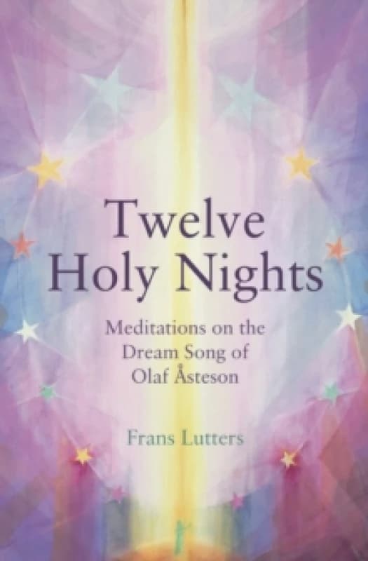 The Twelve Holy Nights : Meditations on the Dream Song of Olaf Asteson Paperback / softback
