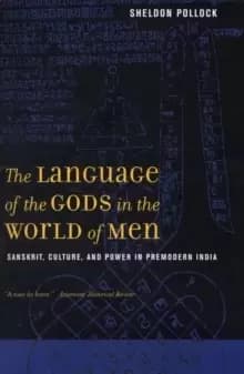 The Language of the Gods in the World of Men : Sanskrit, Culture, and Power in Premodern India