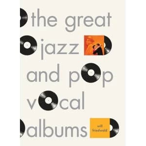 The Great Jazz and Pop Vocal Albums by Will Friedwald (Hardback, 2017)