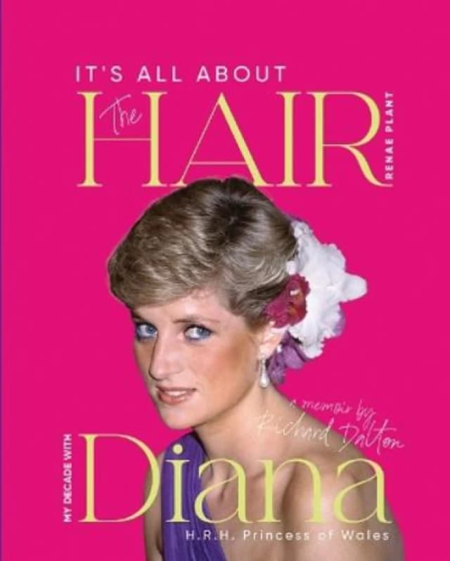 It's all about the Hair : My Decade with Diana H.R.H. Princess of Wales Hardback