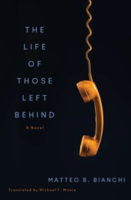 The Life of Those Left Behind : A Novel Paperback / softback