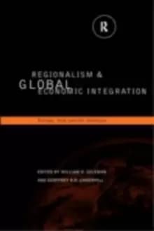 Regionalism and Global Economic IntegrationEurope Asia and the Americas