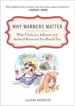 Why Manners Matter by Lucinda Holdforth
