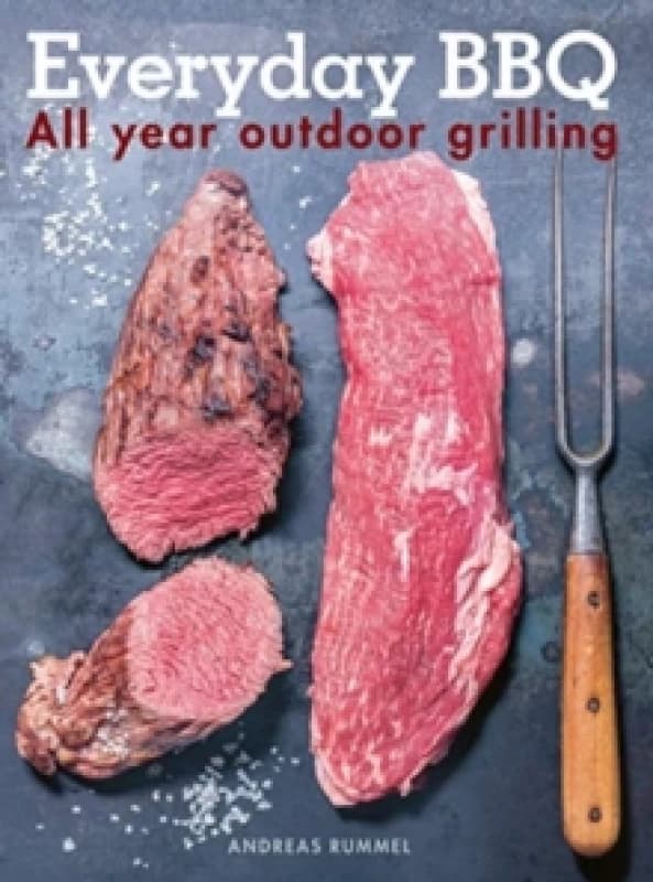 Everyday BBQ : All Year Outdoor Grilling Hardback