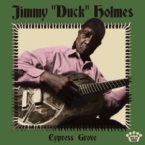 Jimmy Duck Holmes - Cypress Grove Vinyl