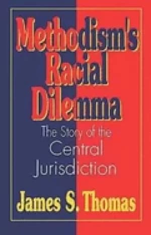 methodisms racial dilemma