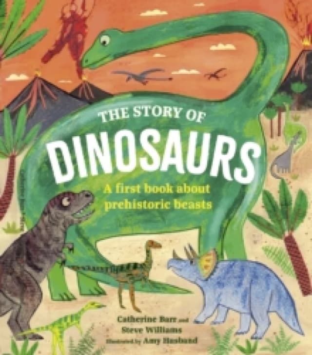 The Story of Dinosaurs : A first book about prehistoric beasts Hardback