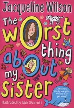 The Worst Thing about My Sister by Jacqueline Wilson Hardback