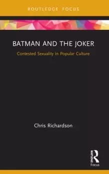 Batman and the Joker Contested Sexuality in Popular Culture