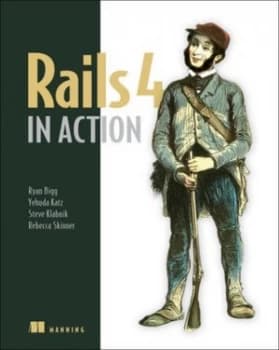 Rails 4 in action by Ryan Bigg