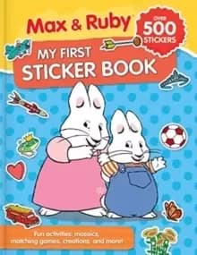 Max & Ruby: My First Sticker Book (Over 500 Stickers) : Fun activities: puzzles, mosaics, creations and more