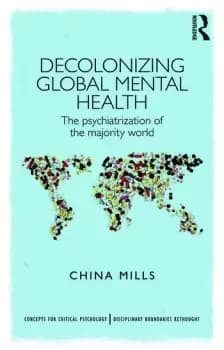 Decolonizing Global Mental HealthThe psychiatrization of the majority world