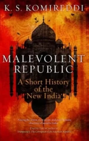 Malevolent republic by K. S Komireddi