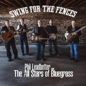 Phil Leadbetter & The All Stars Of Bluegrass - Swing for the Fences CD