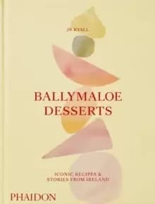 Ballymaloe Desserts, Iconic Recipes and Stories from Ireland : a baking book featuring home-baked cakes, cookies, pastries, puddings, and other sensat