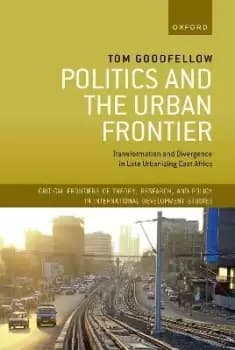 Politics and the Urban Frontier by Tom Goodfellow
