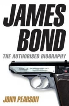 James Bond the Authorised Biography by John Pearson Hardback