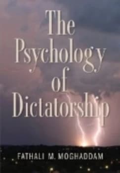 The Psychology of Dictatorship by Fathali M. Moghaddam Hardback