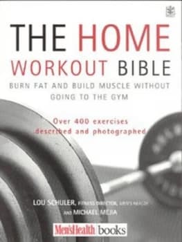 The Home Workout Bible by Lou Schuler and Michael Mejia Book