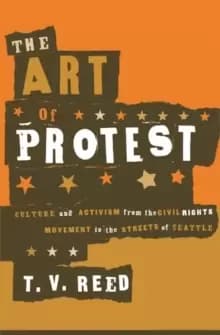 The Art of Protest : Culture and Activism from the Civil Rights Movement to the Streets of Seattle