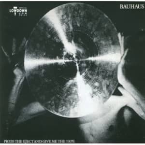 Bauhaus - Press The Eject And Give Me The Tape CD