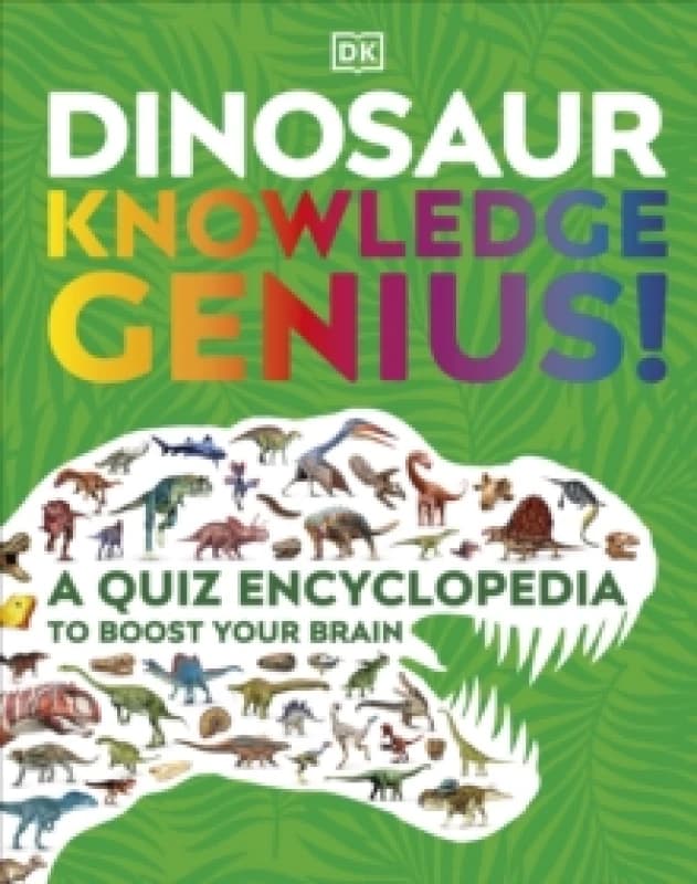 Dinosaur Knowledge Genius! : A Quiz Encyclopedia to Boost Your Brain Hardback