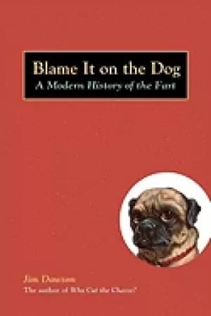 blame it on the dog a modern history of the fart