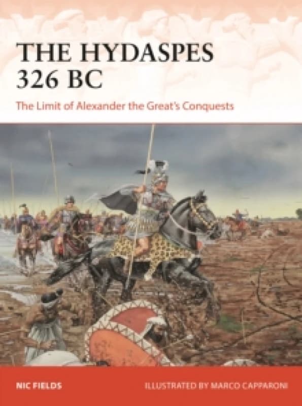 The Hydaspes 326 BC : The Limit of Alexander the Greats Conquests Paperback / softback