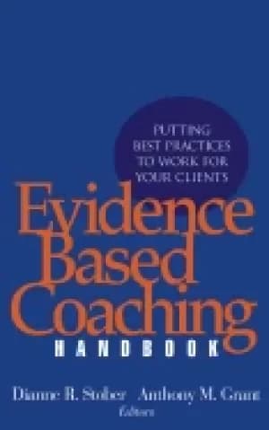 evidence based coaching handbook putting best practices to work for your cl