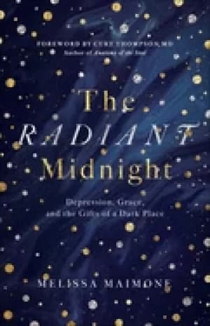 radiant midnight depression grace and the gifts of a dark place