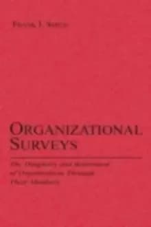 Organizational Surveys : The Diagnosis and Betterment of Organizations Through Their Members